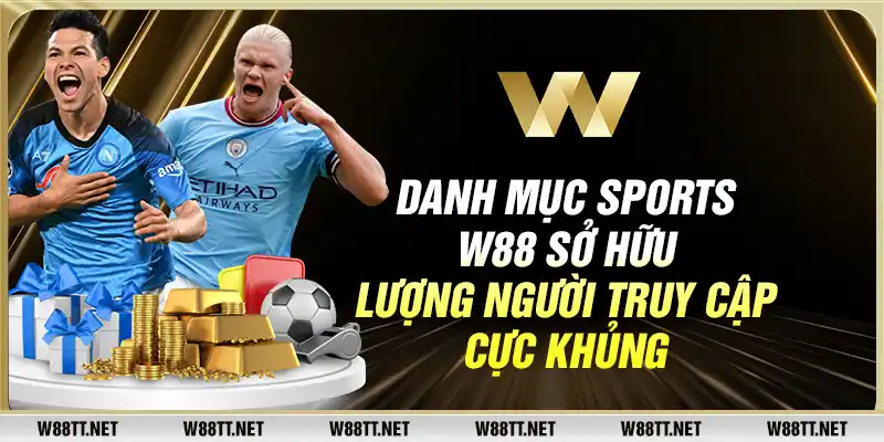 Danh mục Sports W88 sở hữu lượng người truy cập cực khủng