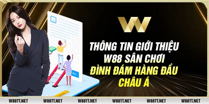 Thông tin giới thiệu W88 sân chơi đình đám hàng đầu Châu Á