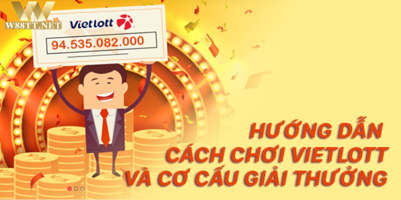 Tìm hiểu về cách chơi xổ số Vietlott chi tiết và W88 casino trả thưởng 