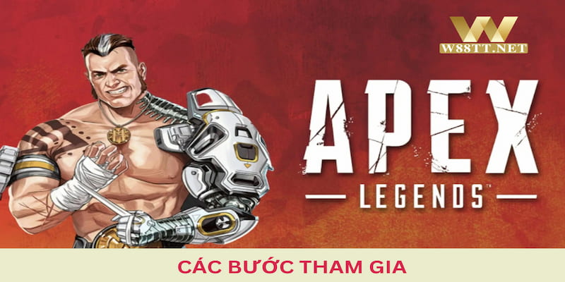 Các bước tham gia trò chơi  đặt cược Apex Legends